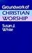 Groundwork of Christian Worship