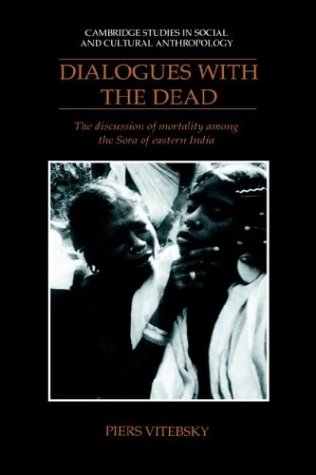Dialogues with the Dead: The Discussion of Mortality among the Sora of Eastern India (Hardcover)