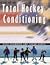 Total Hockey Conditioning : From Peewee to Pro