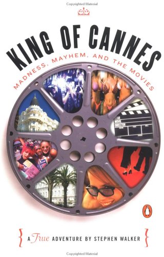 King of Cannes: Madness, Mayhem, and the Movies (Paperback)