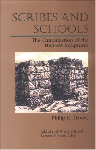 Scribes and Schools: The Canonization of the Hebrew Scriptures (Library of Ancient Israel)