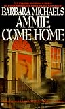Ammie, Come Home by Barbara Michaels Ammie, Come Home by Barbara Michaels