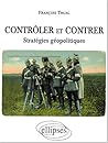 Contrôler et contrer: stratégies géopolitiques
