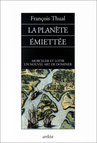 La Planète émiettée : Morceler et lotir, un nouvel art de dominer (Paperback)