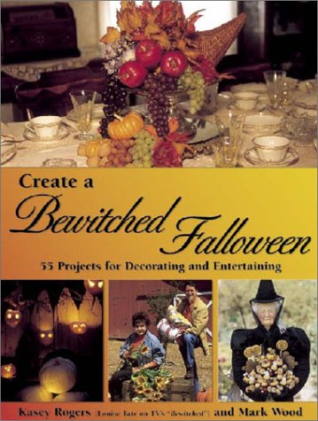 Create a Bewitched Fall-o-ween: 45 Projects for Decorating and Entertaining (Paperback)