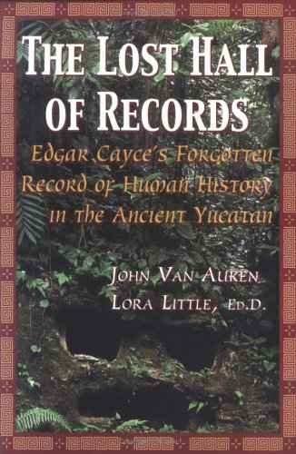 The Lost Hall of Records: Edgar Cayce's Forgotten Record of Human History in the Ancient Yucatan (Paperback)