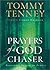 Prayers of a God Chaser by Tommy Tenney