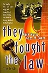 They Fought the Law : Rock Music Goes to Court They Fought the Law : Rock Music Goes to Court