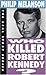 Who Killed Robert Kennedy? ...