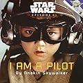 Star Wars: Episode I - I Am a Pilot by Anakin Skywalker