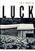 Luck: A Novel