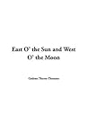 East O' The Sun And West O' The Moon