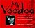 My Voodoo: A Practical Guide to Unleashing the Magic in You and Your Work