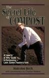 The Secret Life of Compost: A Guide to Static-Pile Composting—Lawn, Garden, Feedlot or Farm