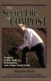 The Secret Life of Compost: A Guide to Static-Pile Composting—Lawn, Garden, Feedlot or Farm (Paperback)