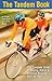 The Tandem Book: The Complete Guide to Buying, Riding & Enjoying Bicycles Built for Two