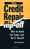 The Credit Repair Rip-Off: How to Avoid the Scams and Do It Yourself