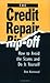 The Credit Repair Rip-Off: How to Avoid the Scams and Do It Yourself