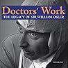 Doctors' Work: The Legacy of Sir William Osler