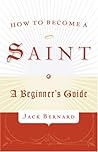 How to Become a Saint: A Beginner's Guide