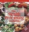 The Health-Promoting Cookbook: Simple, Guilt-Free, Vegetarian Recipes