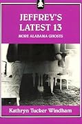 Jeffrey's Latest 13: More Alabama Ghosts