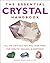The Essential Crystal Handbook: All the Crystals You Will Ever Need for Health, Healing & Happiness