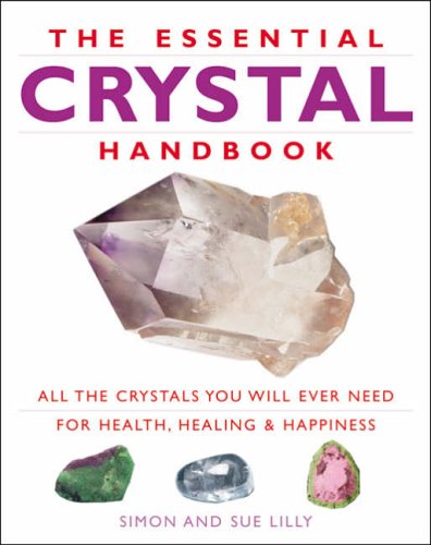 The Essential Crystal Handbook: All the Crystals You Will Ever Need for Health, Healing & Happiness (Paperback)