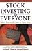 Stock Investing for Everyone: Select Stocks the Fast & Easy Way