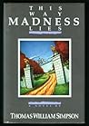 This Way Madness Lies by Thomas William Simpson