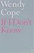 If I don't know by Wendy Cope