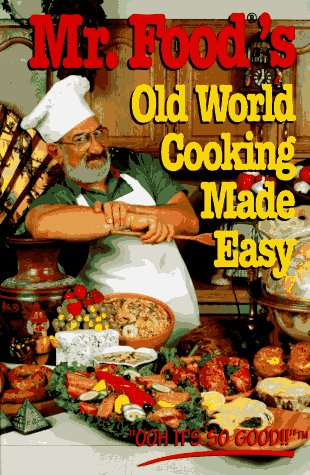 Mr. Food's Old World Cooking Made Easy (The Mr. Food Series)