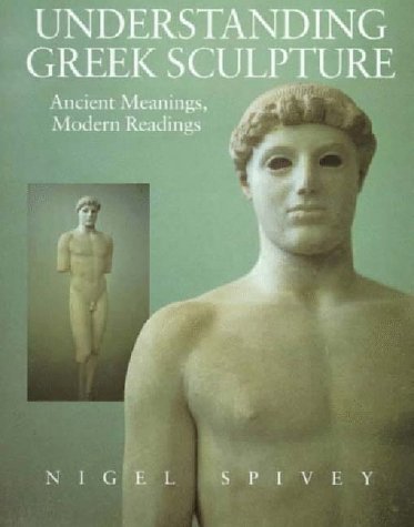 Understanding Greek Sculpture: Ancient Meanings, Modern Readings (Paperback)
