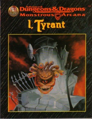 I, Tyrant (Advanced Dungeons & Dragons/Monstrous Arcana Accessory)