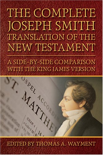 Complete Joseph Smith Translation of the New Testament: A Side-by-side Comparison With the (Hardcover)