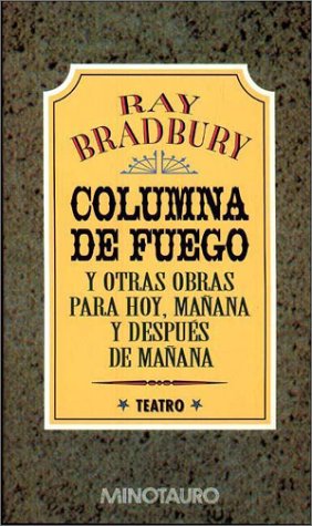 Portada de Columna de fuego y otras obras para hoy, mañana y después de mañana, de Ray Bradbury