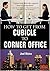 How To Get From Cubicle To ...