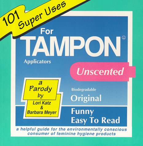 101 Super Uses for Tampon Applicators: A Helpful Guide for Environmentally... (Paperback)