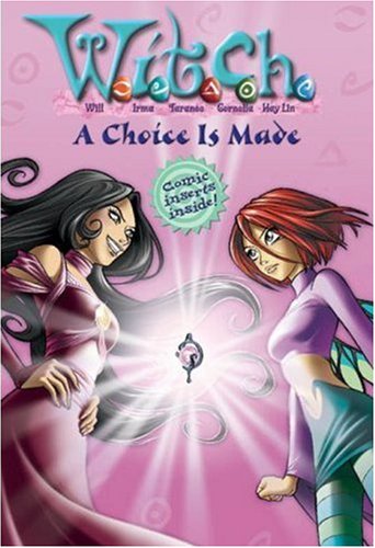 A Choice Is Made (W.I.T.C.H. Chapter Books, #22)