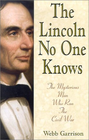 The Lincoln No One Knows: The Mysterious Man Who Ran the Civil War (Hardcover)