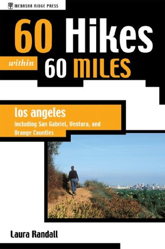 60 Hikes Within 60 Miles: Los Angeles: Including San Bernardino, Pasadena, and Oxnard (Paperback)
