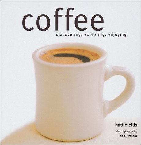 Coffee: Discovering, Exploring, Enjoying (Hardcover)