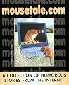 Mousetale.Com: Humorous Stories from the Internet Mousetale.Com: Humorous Stories from the Internet