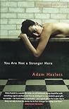 You Are Not A Stranger Here by Adam Haslett You Are Not A Stranger Here by Adam Haslett