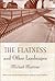 The Flatness and Other Landscapes by Michael Martone