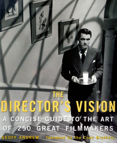 The Director's Vision: A Concise Guide to the Art of 250 Great Filmmakers (Paperback)