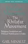 The Khilafat Movement: Religious Symbolism and Political Mobilization in India (Oxford India Paperbacks)