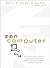 Zen Computer by Philip Toshio Sudo Zen Computer by Philip Toshio Sudo