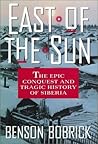 East of the Sun: The Epic Conquest and Tragic History of Siberia East of the Sun: The Epic Conquest and Tragic History of Siberia