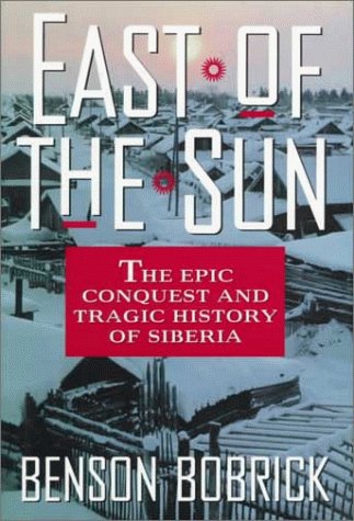 East of the Sun: The Epic Conquest and Tragic History of Siberia (Hardcover)
